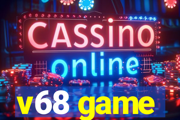 v68 game
